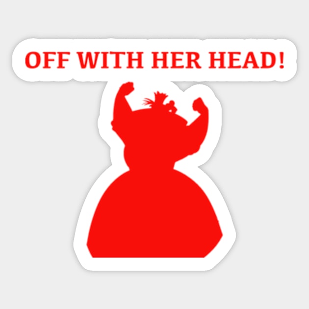 Queen of Hearts - Off with her Head Sticker by LuisP96